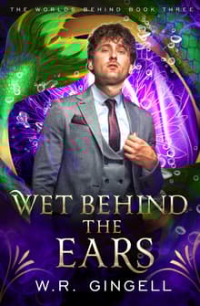Book cover of Wet Behind the Ears