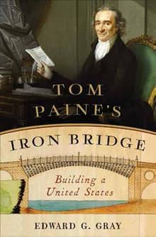 Book cover of Tom Paine's Iron Bridge: Building a United States