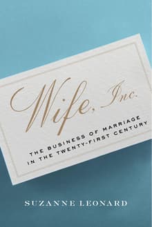 Book cover of Wife, Inc.: The Business of Marriage in the Twenty-First Century