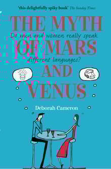 Book cover of The Myth of Mars and Venus: Do men and women really speak different languages?