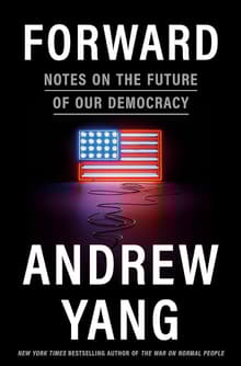 Book cover of Forward: Notes on the Future of Our Democracy