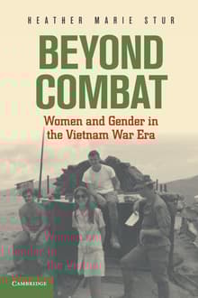 Book cover of Beyond Combat: Women and Gender in the Vietnam War Era