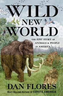 Book cover of Wild New World: The Epic Story of Animals and People in America