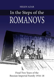 Book cover of In the Steps of the Romanovs: Final two years of the last Russian imperial family (1916-1918)