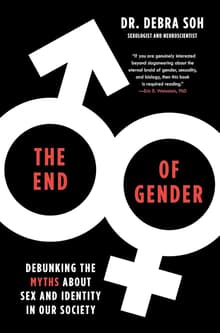 Book cover of The End of Gender: Debunking the Myths about Sex and Identity in Our Society