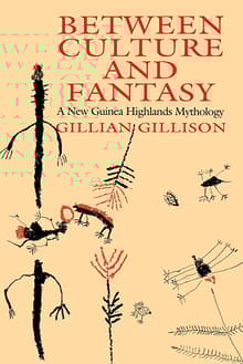 Book cover of Between Culture and Fantasy: A New Guinea Highlands Mythology