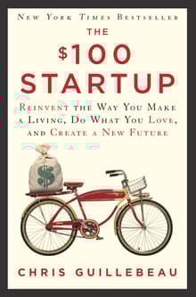 Book cover of The $100 Startup: Reinvent the Way You Make a Living, Do What You Love, and Create a New Future