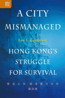 Book cover of A City Mismanaged: Hong Kong's Struggle for Survival