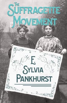 Book cover of The Suffragette Movement: An Intimate Account of Persons and Ideals - With an Introduction by Dr Richard Pankhurst