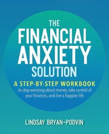Book cover of The Financial Anxiety Solution: A Step-by-Step Workbook to Stop Worrying about Money, Take Control of Your Finances, and Live a Happier Life