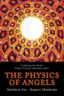 Book cover of The Physics of Angels: Exploring the Realm Where Science and Spirit Meet