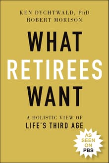 Book cover of What Retirees Want: A Holistic View of Life's Third Age
