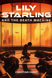Book cover of Lily Starling and the Death Machine