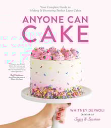 Book cover of Anyone Can Cake: Your Complete Guide to Making & Decorating Perfect Layer Cakes