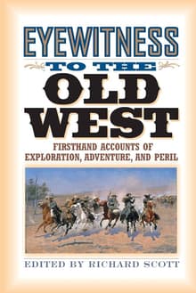Book cover of Eyewitness to the Old West: Firsthand Accounts of Exploration, Adventure, and Peril
