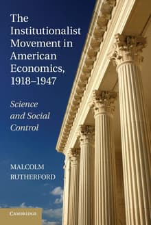Book cover of The Institutionalist Movement in American Economics, 1918-1947: Science and Social Control