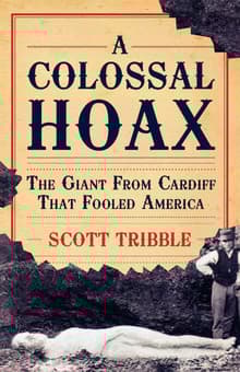 Book cover of A Colossal Hoax: The Giant from Cardiff that Fooled America
