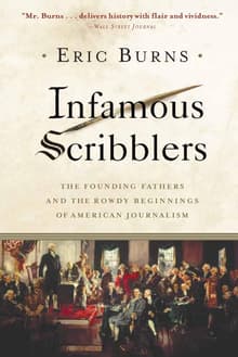 Book cover of Infamous Scribblers: The Founding Fathers and the Rowdy Beginnings of American Journalism