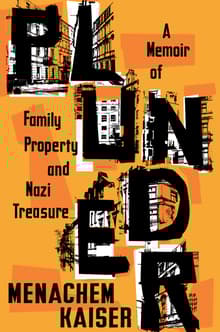 Book cover of Plunder: A Memoir of Family Property and Nazi Treasure