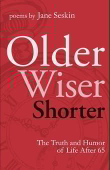 Book cover of Older, Wiser, Shorter: The Truth and Humor of Life After 65