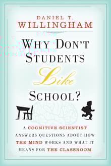 Book cover of Why Don't Students Like School?: A Cognitive Scientist Answers Questions About How the Mind Works and What It Means for the Classroom