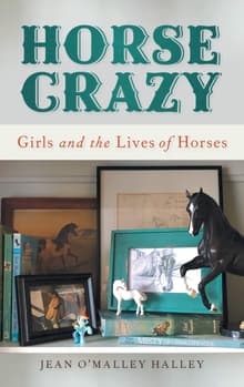 Book cover of Horse Crazy: Girls and the Lives of Horses