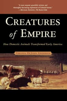 Book cover of Creatures of Empire: How Domestic Animals Transformed Early America
