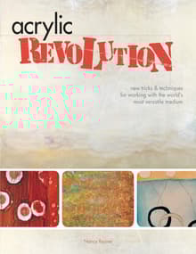Book cover of Acrylic Revolution: New Tricks and Techniques for Working with the World's Most Versatile Medium