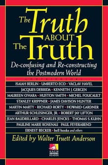 Book cover of The Truth about the Truth: De-confusing and Re-constructing the Postmodern World