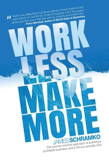 Book cover of Work Less, Make More: The counter-intuitive approach to building a profitable business, and a life you actually love