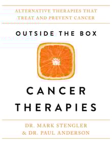 Book cover of Outside the Box Cancer Therapies: Alternative Therapies That Treat and Prevent Cancer
