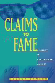 Book cover of Claims to Fame: Celebrity in Contemporary America