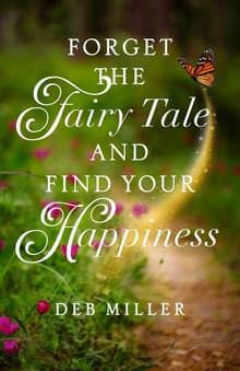 Book cover of Forget the Fairy Tale and Find Your Happiness