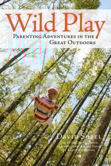 Book cover of Wild Play: Parenting Adventures in the Great Outdoors