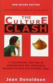 Book cover of The Culture Clash: A Revolutionary New Way of Understanding the Relationship Between Humans and Domestic Dogs