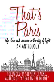 Book cover of That's Paris: An Anthology of Life, Love and Sarcasm in the City of Light