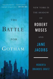 Book cover of The Battle for Gotham: New York in the Shadow of Robert Moses and Jane Jacobs