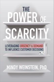 Book cover of The Power of Scarcity: Leveraging Urgency and Demand to Influence Customer Decisions