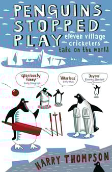 Book cover of Penguins Stopped Play: Eleven Village Cricketers Take on the World