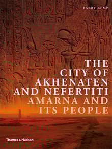 Book cover of The City of Akhenaten and Nefertiti: Amarna and Its People