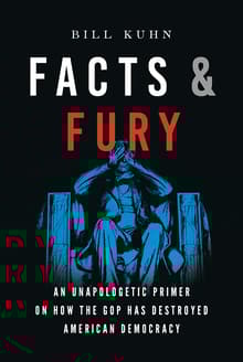 Book cover of Facts & Fury: An Unapologetic Primer on How the GOP Has Destroyed American Democracy