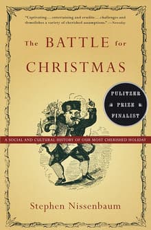 Book cover of The Battle for Christmas: A Cultural History of America's Most Cherished Holiday