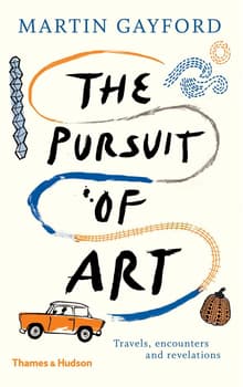 Book cover of The Pursuit of Art: Travels, Encounters and Revelations