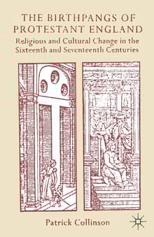 Book cover of The Birthpangs of Protestant England: Religious and Cultural Change in the Sixteenth and Seventeenth Centuries