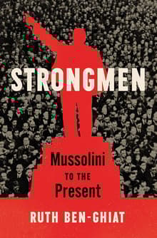 Book cover of Strongmen: Mussolini to the Present