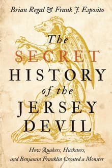 Book cover of The Secret History of the Jersey Devil: How Quakers, Hucksters, and Benjamin Franklin Created a Monster