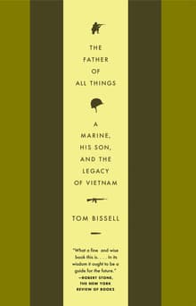 Book cover of The Father of All Things: A Marine, His Son, and the Legacy of Vietnam