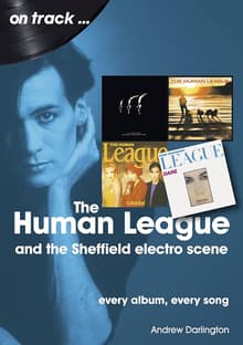 Book cover of The Human League and the Sheffield Electro Scene: Every Album, Every Song