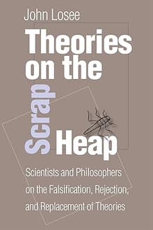 Book cover of Theories On The Scrap Heap: Scientists and Philosophers on the Falsification, Rejection, and Replacement of Theories