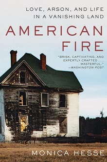 Book cover of American Fire: Love, Arson, and Life in a Vanishing Land